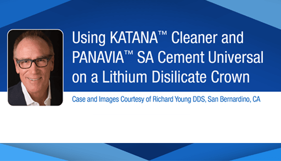 USING KATANA LEANER AND PANAVIA SA CEMENT UNIVERSAL ON A LITHIUM DISILICATE CROWN WITH RICHARD YOUNG DDS